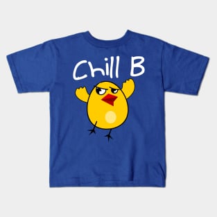 The Frustrated Bird Is Like "Chill B" Kids T-Shirt